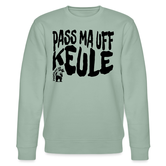 PASS MA UFF KEULE-Unisex Bio-Sweatshirt - Helles Graugrün