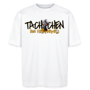 TACHCHEN IHR FLITZPIEPEN - Unisex Oversize Bio-T-Shirt - Weiß