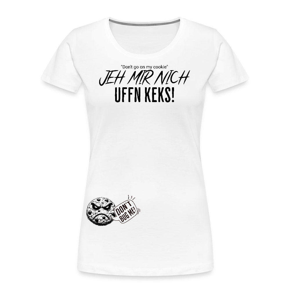 JEH MIR NICH UFFN KEKS!-Frauen Premium Bio T-Shirt - Weiß
