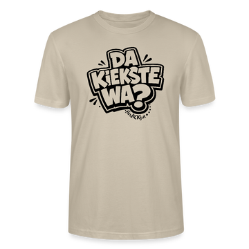 Berlin Shirt mit Spruch-DA KIEKSTE WA?-Unisex T-Shirt BIO - Beige