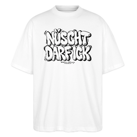 NÜSCHT DARF ICK- Berlin Shirt-Oversized Unisex Bio T-Shirt - Weiß