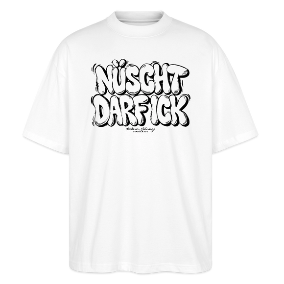 NÜSCHT DARF ICK- Berlin Shirt-Oversized Unisex Bio T-Shirt - Weiß
