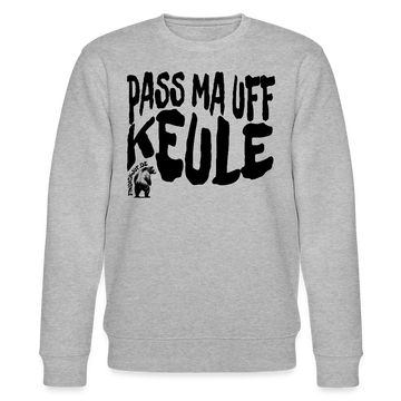 PASS MA UFF KEULE-Unisex Bio-Sweatshirt - Grau meliert