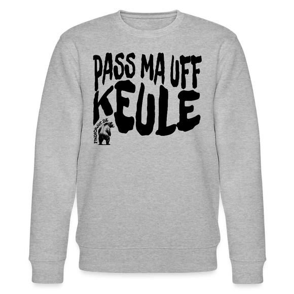 PASS MA UFF KEULE-Unisex Bio-Sweatshirt - Grau meliert