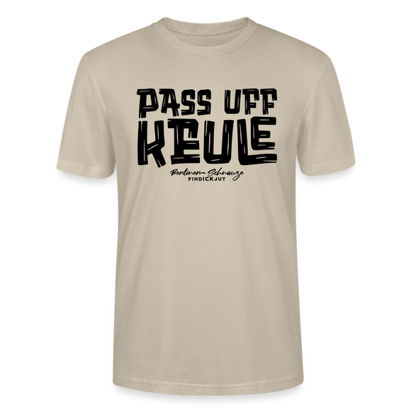 PASS UFF KEULE-Unisex T-Shirt mit Berliner Schnauze - Beige