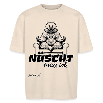 NÜSCHT MUSS ICK-Unisex Oversize Bio-T-Shirt - Naturweiß