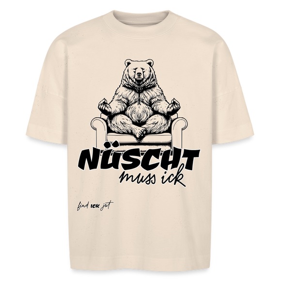 NÜSCHT MUSS ICK-Unisex Oversize Bio-T-Shirt - Naturweiß