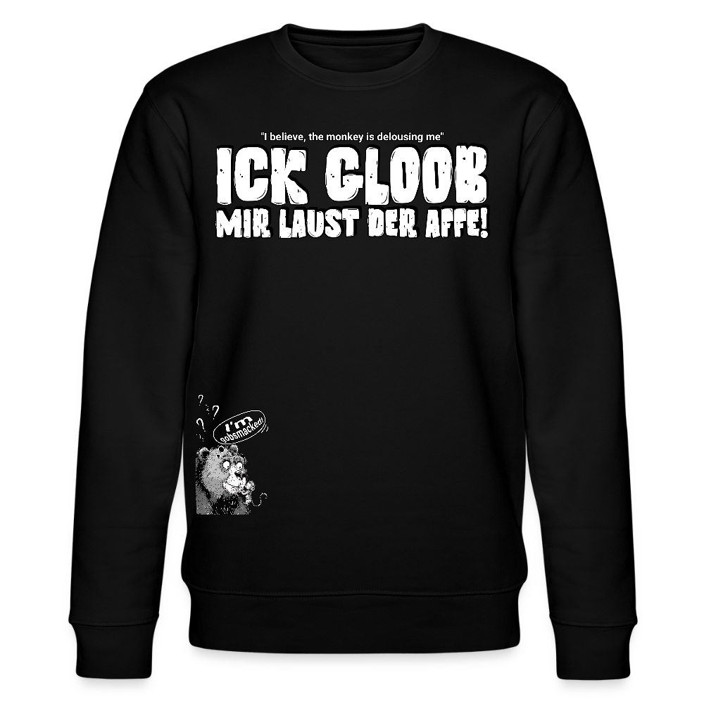 ICK GLOOB MIR LAUST DER AFFE-Unisex Bio-Sweatshirt II - Schwarz