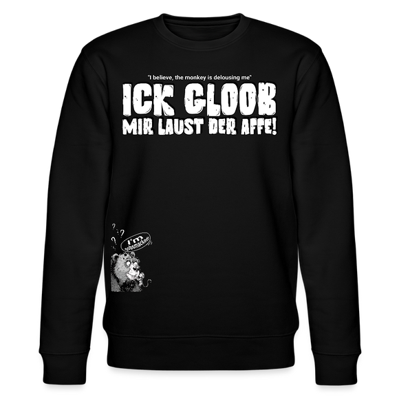 ICK GLOOB MIR LAUST DER AFFE-Unisex Bio-Sweatshirt II - Schwarz