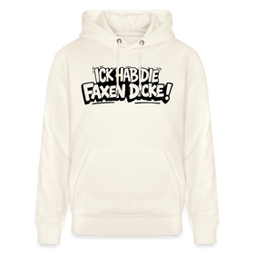 Berliner Schnauze Statement-ICK HAB DIE FAXEN DICKE-Unisex Bio-Hoodie - Naturweiß 