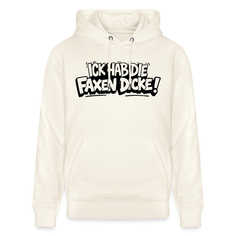 Berliner Schnauze Statement-ICK HAB DIE FAXEN DICKE-Unisex Bio-Hoodie - Naturweiß 