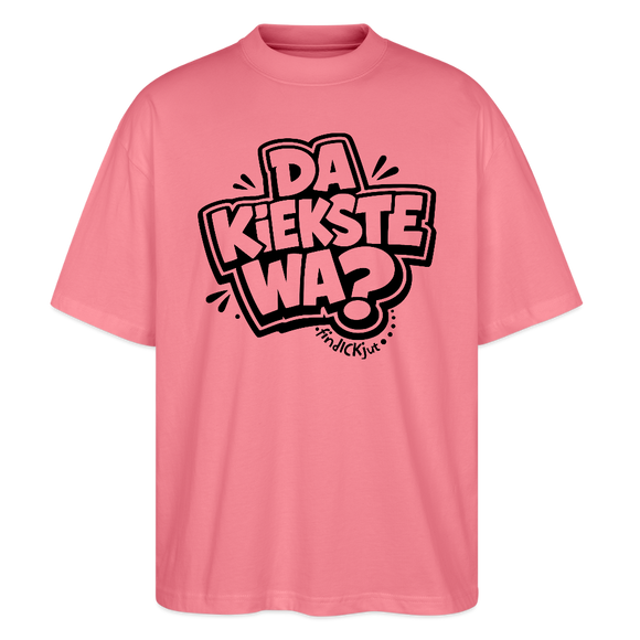Berliner Spruch-DA KIEKSTE WA?-Oversized Unisex Bio T-Shirt - Pink 