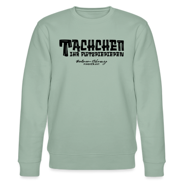 Berliner Begrüssung-TACHCHEN IHR FLITZPIEPEN-Unisex Bio-Sweatshirt - Helles Graugrün