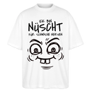 NÜSCHT FÜR SCHWACHE NERVEN-Oversized Unisex Bio T-Shirt mit Berliner Schnauze - Weiß
