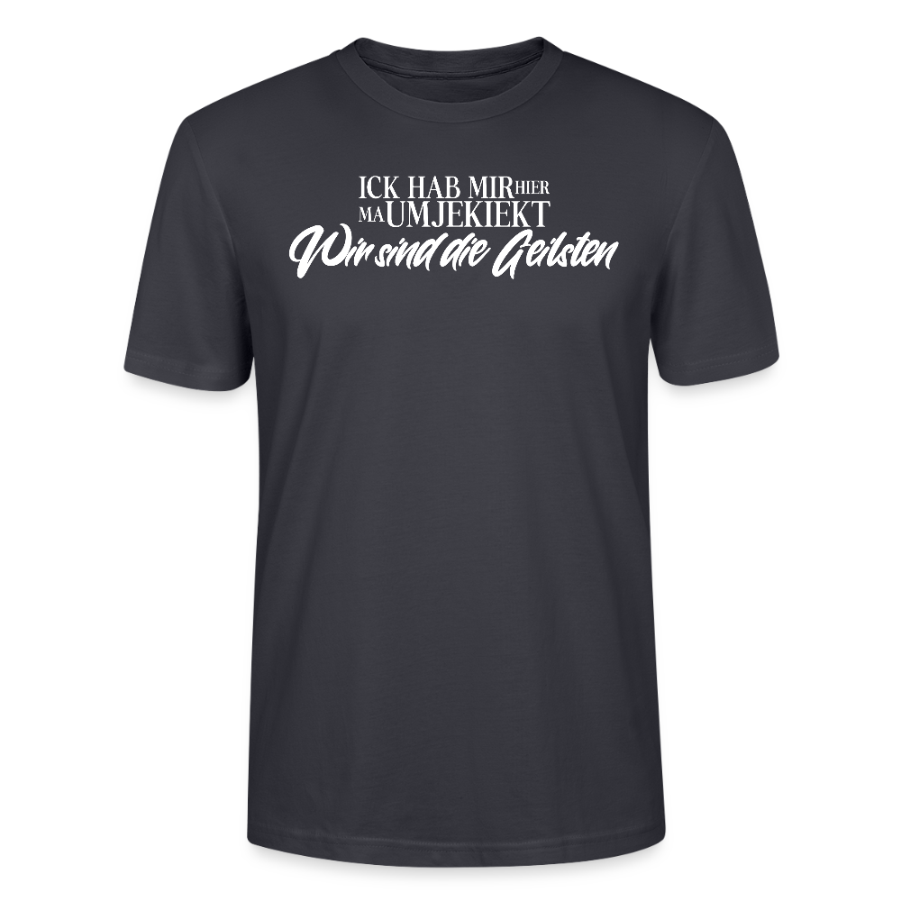 Wir sind die geilsten-Unisex T-Shirt Bio II - Dunkles Graublau