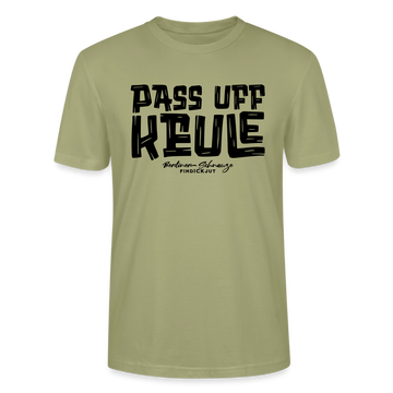 PASS UFF KEULE-Unisex T-Shirt mit Berliner Schnauze - Nebelgrün