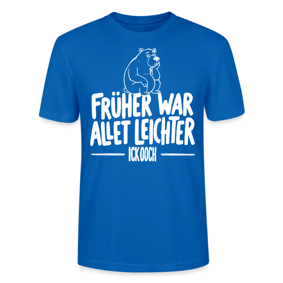 FRÜHER WAR ALLET LEICHTER-ICK OOCH-Unisex T-Shirt - Pfauenblau