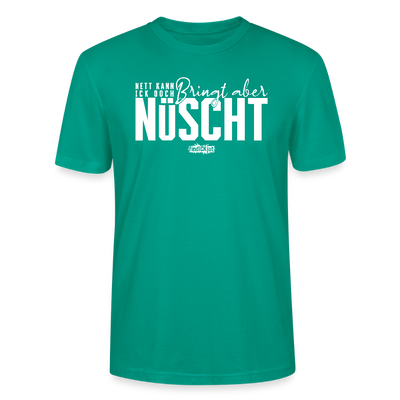 Berliner Spruch-NETT KANN ICK OOCH-Unisex T-Shirt Bio - Blaugrün