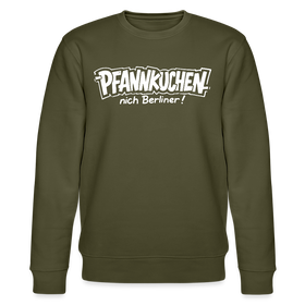 Berliner Schnauze-PFANNKUCHEN, nich Berliner!-Unisex Bio-Sweatshirt - Khaki