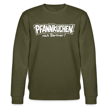 Berliner Schnauze-PFANNKUCHEN, nich Berliner!-Unisex Bio-Sweatshirt - Khaki