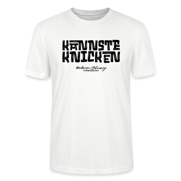 KANNSTE KNICKEN-Unisex T-Shirt  mit echt Berliner Schnauze - Weiß