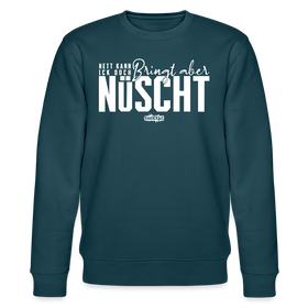 Berliner Spruch-NETT KANN ICK OOCH-Unisex Bio-Sweatshirt - Dunkles Petrol