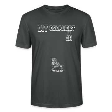 DIT ESKALIERT EH- Unisex T-Shirt BIO - Anthrazit