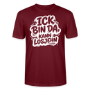 Berlin Shirt-Unisex BIO T-Shirt- ICK BIN DA, KANN LOSJEHN - Burgunderrot