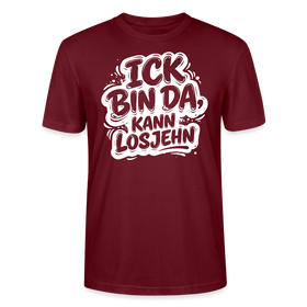 Berlin Shirt-Unisex BIO T-Shirt- ICK BIN DA, KANN LOSJEHN - Burgunderrot