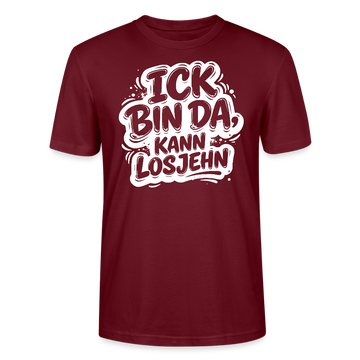 Berlin Shirt-Unisex BIO T-Shirt- ICK BIN DA, KANN LOSJEHN - Burgunderrot
