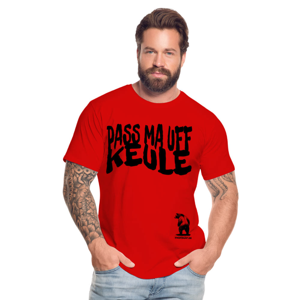 PASS MA UFF KEULE - Männer Premium Bio T-Shirt - Rot