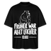 FRÜHER WAR ALLET LEICHTER-ICK OOCH-Oversized Unisex Bio Shirt - Schwarz