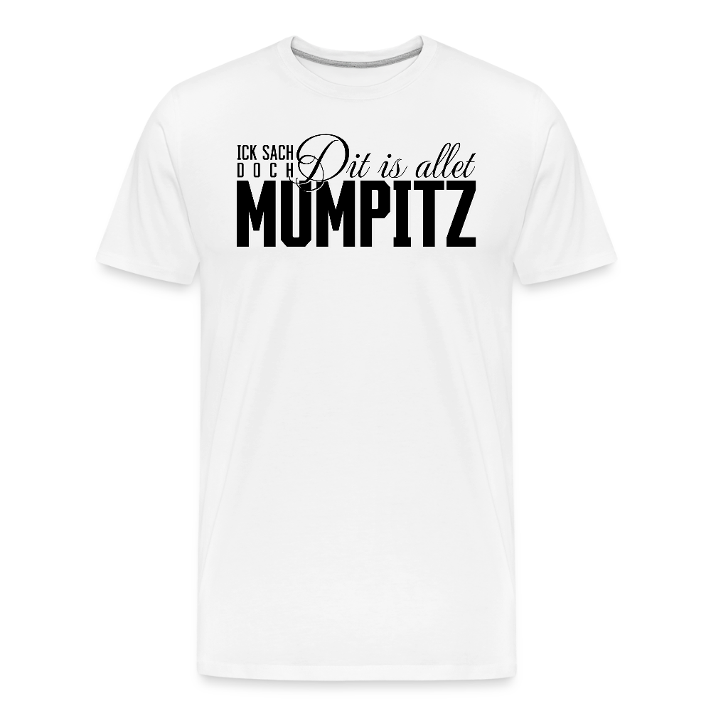 MUMPITZ-Männer Premium Bio T-Shirt - Weiß