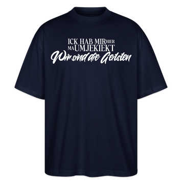 Wir sind die Geilsten-Oversized Unisex Bio T-Shirt II - Navy