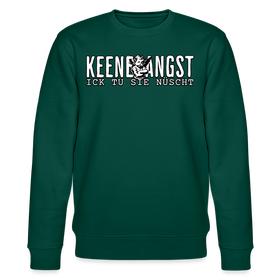 KEENE ANGST ICK TU SIE NÜSCHT-Unisex Bio-Sweatshirt II - Forest