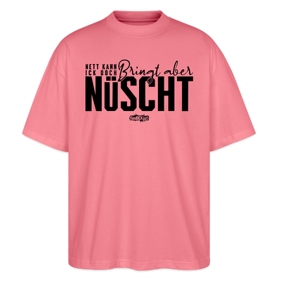 Berliner Spruch-NETT KANN ICK OOCH-Oversized Unisex Bio T-Shirt - Pink 