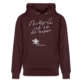 NACHTIGALL ICK HÖR DIR TRAPSEN-Unisex Bio-Hoodie - Maroon
