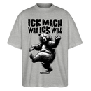 ICK MACH WAT ICK WILL-Oversized Unisex Bio T-Shirt IV - Grau meliert