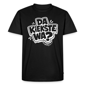 DA KIEKSTE WA?- Berliner Schnauze auf dem Männer Premium Bio T-Shirt - Schwarz