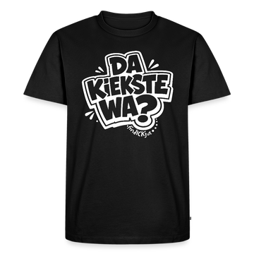 DA KIEKSTE WA?- Berliner Schnauze auf dem Männer Premium Bio T-Shirt - Schwarz