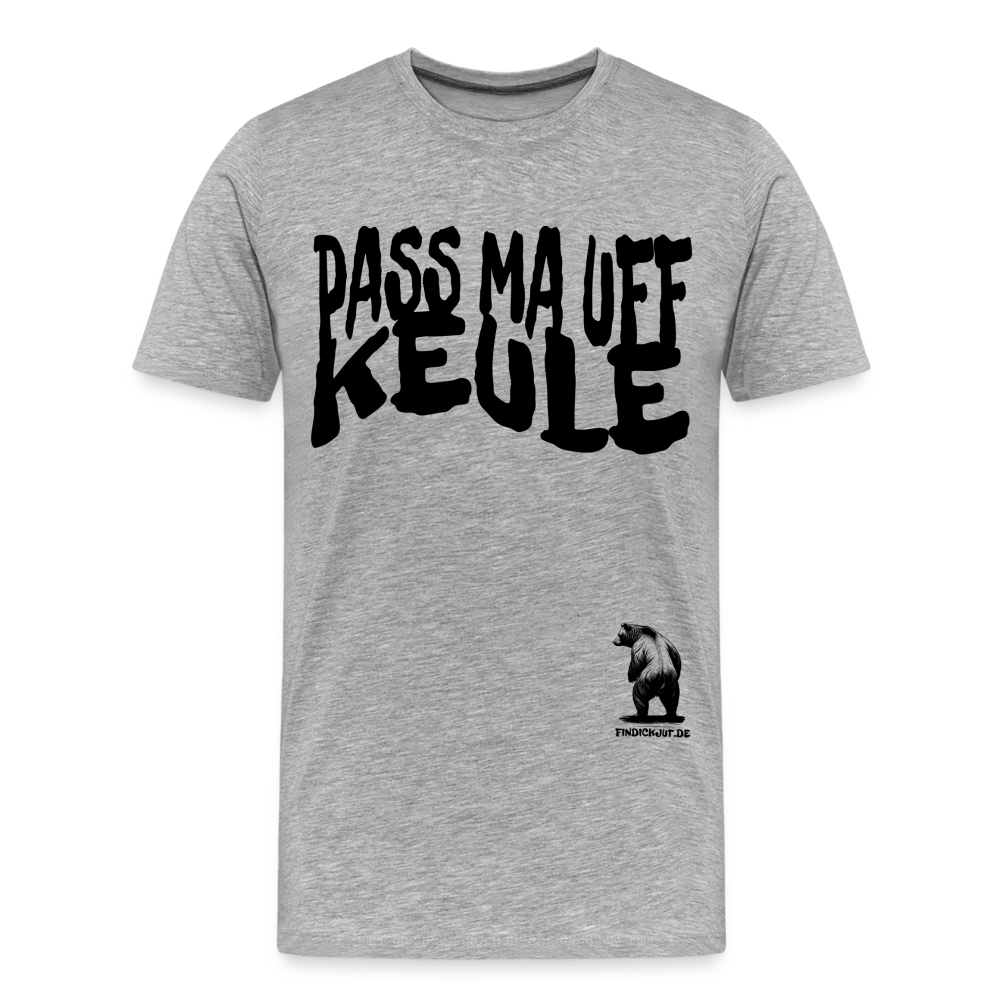 Berliner Sprüche T-Shirt-PASS MA UFF KEULE - Männer Premium Bio T-Shirt - Grau meliert