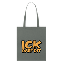 ICK DARF DIT - Bio-Stoffbeutel - Anthrazit