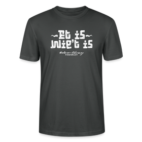 Berliner Spruch der Gelassenheit-ET IS WIE'T IS-Unisex T-Shirt - Anthrazit