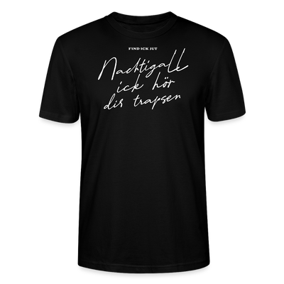 NACHTIGALL ICK HÖR DIR TRAPSEN-Unisex T-Shirt BIO - Schwarz
