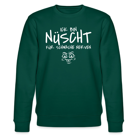 NÜSCHT FÜR SCHWACHE NERVEN-Unisex Bio-Sweatshirt mit Berliner Schnauze - Forest