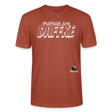 Berliner Spruch-EINFACH AUS DAFFKE-Unisex BIO T-Shirt - Terrakotta