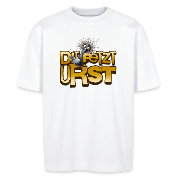 DIT FETZT URST - Unisex Oversize Bio-T-Shirt - Weiß