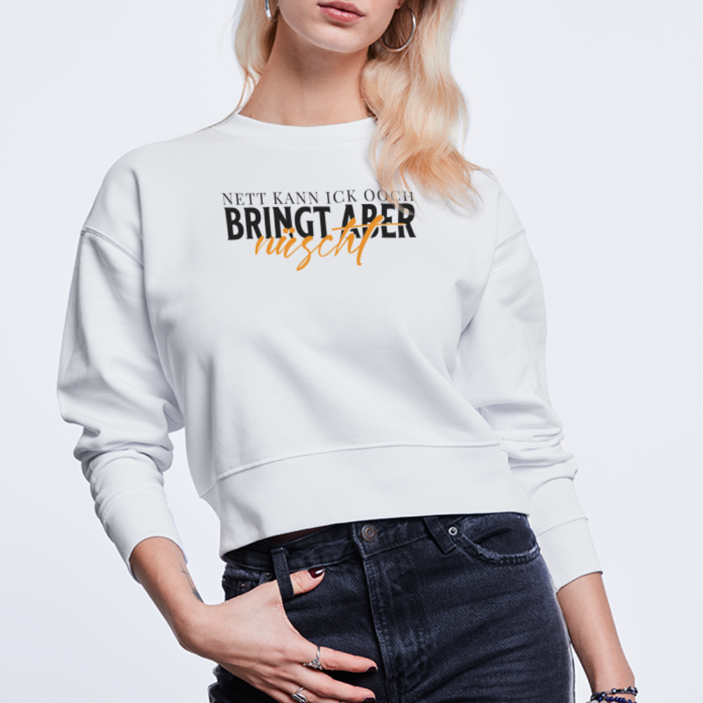 NETT KANN ICK OOCH - Cropped Frauen Bio-Sweatshirt - Weiß