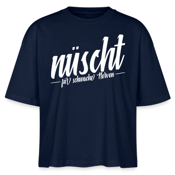 NÜSCHT FÜR SCHWACHE NERVEN-Frauen Boxy Bio-T-Shirt mit Berliner Schnauze - Navy