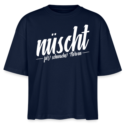 NÜSCHT FÜR SCHWACHE NERVEN-Frauen Boxy Bio-T-Shirt mit Berliner Schnauze - Navy